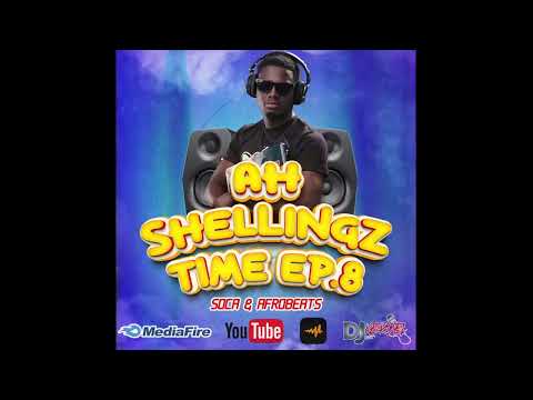 DJ KERDEL ENT - AH SHELLINGZ TIME EP.8 (SOCA - AFROBEATS)