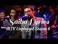 J || Saibo Lyrics - Mtv Unplugged Season 6 | Sachin Jigar