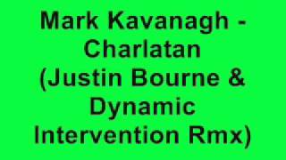 Mark Kavanagh - Charlatan (Justin Bourne & Dynamic Intervention Remix)
