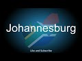 How to correctly pronounce in English and Afrikaans - Johannesburg. (City in South Africa)