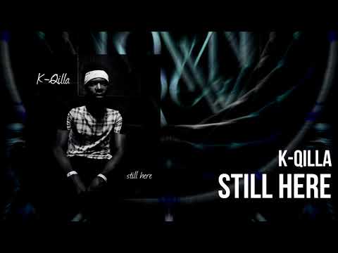 K-Qilla - Still Here (single premiere 2018)