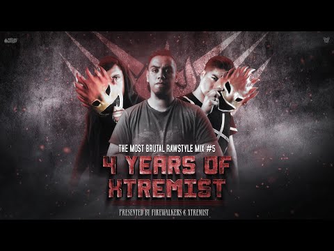 The Most Brutal Rawstyle Mix #5: 4 Years Of Xtremist | With FireWalkers