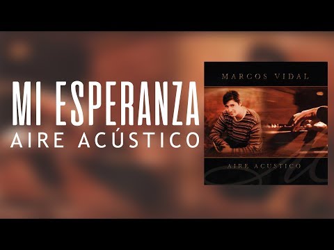 Marcos Vidal - Mi Esperanza - Aire Acústico