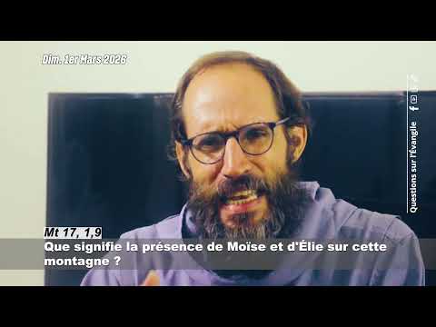 Questions sur l'Evangile du 1er Mars 2026 (2è DCA)