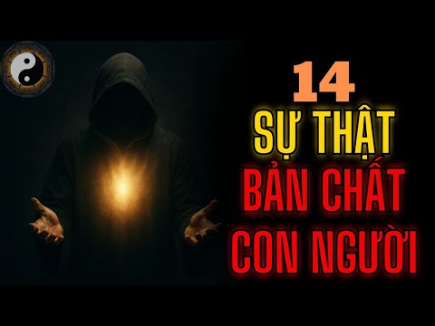 14 SỰ THẬT VỀ BẢN CHẤT CON NGƯỜI || TUYỆT MẬT NHÂN TÍNH || KỲ THƯ CỔ NHÂN