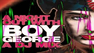A Night Out With Boy George A DJ Mix