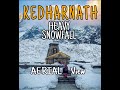 HEAVEY SNOW FALL AERIAL VIEW Of Shri KEDARNATH Dham Uttarakhand India