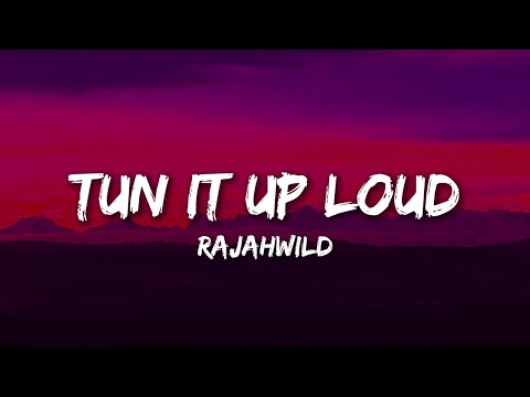 RajahWild - Tun It Up Loud (Lyrics)