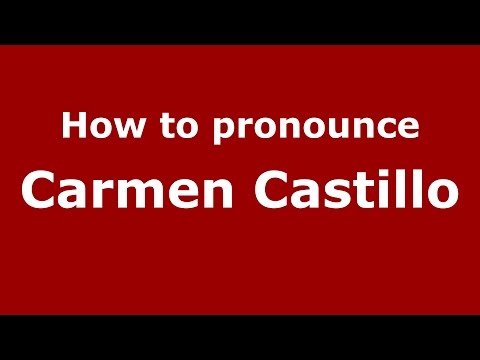 How to pronounce Carmen Castillo (Dominican Spanish/Dominican Republic) - PronounceNames.com