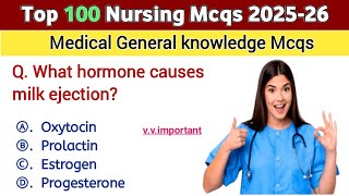 Top 100 Nursing Mcqs 2025-26 | Medical General knowledge mcqs | NORCET | RRB | NCLEX | BSC