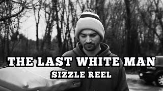 The Last White Man [Sizzle Reel]