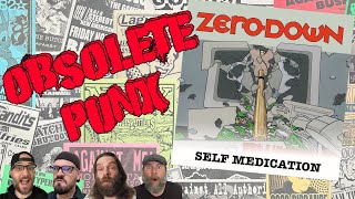 Zero Down - Self Medication - An Obsolete Punx Reaction &amp; Review