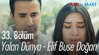 Yalan Dünya - Elif Buse Doğan - Aşk ve Mavi 33. Bölüm