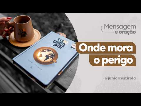 PodCast Café com Deus Pai | Onde Mora O Perigo