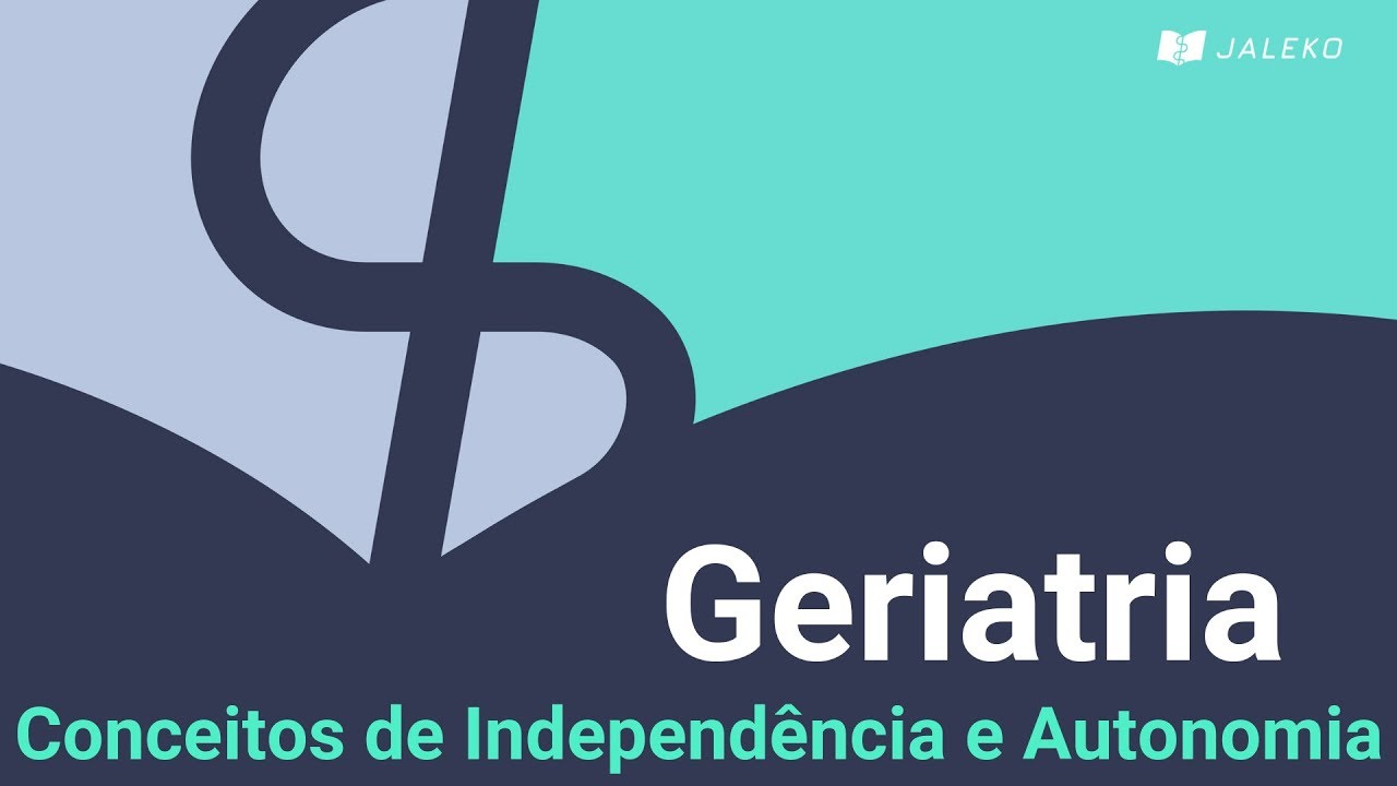 Geriatria - Conceitos de Independência e Autonomia