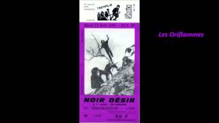 1991 - Noir Désir   Les Oriflammes (live le Transbordeur)