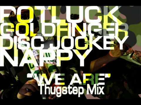Potluck - What We Are Ft. Tech N9ne + Krizz Kaliko (Disc Jockey Nappy Vs. Goldfinger Thugstep Mix)