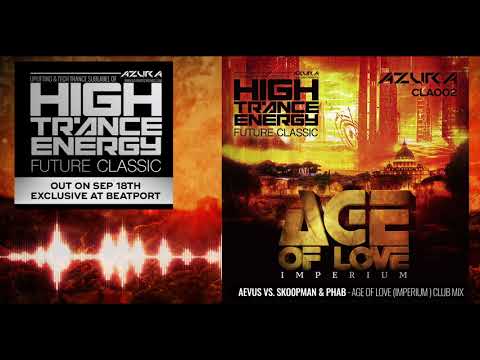 Aevus vs. Skoopman & Phab - Age of Love (Imperium) Club mix [HIGH TRANCE ENERGY]