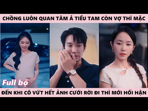 Cô Vợ Vứt Hết Mọi Thứ Rời Đi Khiến Chủ Tịch Hối Hận Vì Đưa Tiểu Tam Đi Sinh Con Còn Vợ Thì Mặc Kệ