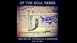 Mac Miller - Of The Soul Remix (Ft. Posdnous & Raekwon)