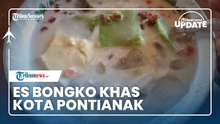 Mencicipi Kesegaran Es Bongko, Kuliner Khas Pontianak yang Populer di Ketapang Kalimantan Barat