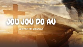 Download lagu JOU JOU DO AU - SURYANTO SIREGAR (LAGU ROHANI BATAK) mp3