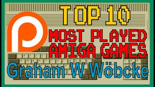 Patreon's - Top 10 Most Played Amiga Games - Graham W Wöbcke