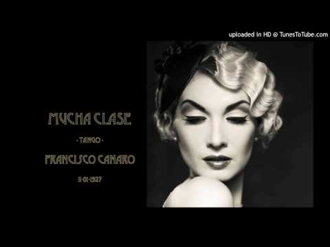 Today's Tango Is... Mucha Clase - Francisco Canaro 11-01-1927