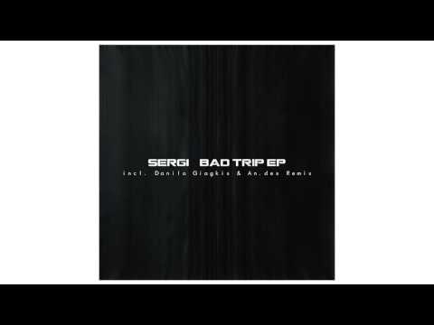 Sergi - Bad Trip (Danilo Giagkis & An.des Remix)