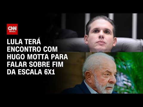 Lula pede reunião com Hugo Motta sobre fim da escala 6x1