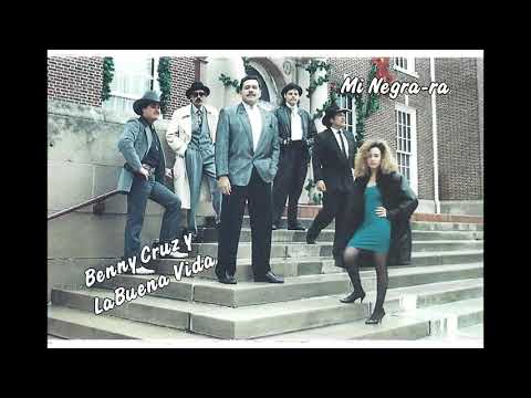 Benny Cruz y La Buena Vida - Mi Negra-ra
