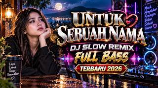 Download lagu DJ UNTUK SEBUAH NAMA - COVER PANCE PONDAAG || DJ SLOW REMIX FULL BASS TERBARU 2026 mp3