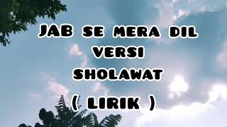 Download lagu Lirik JAB SE MERA DIL versi SHOLAWAT || VIRAL TikTok mp3