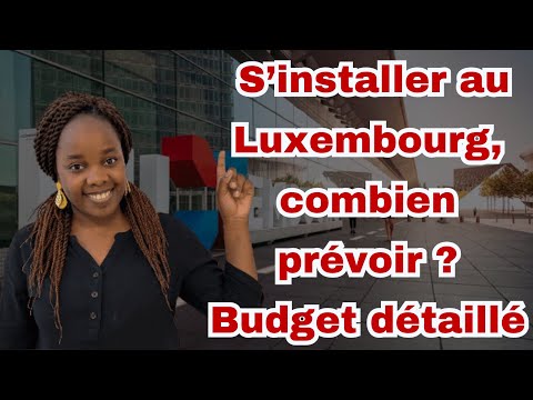 Minimum budget for immigrating to Luxembourg: how much to plan?