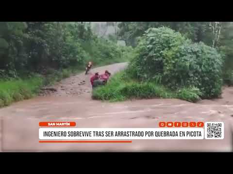 San Martín: ingeniero sobrevive tras ser arrastrado por quebrada en Picota