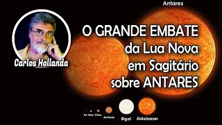 O GRANDE EMBATE da Lua Nova em Sagitário sobre ANTARES