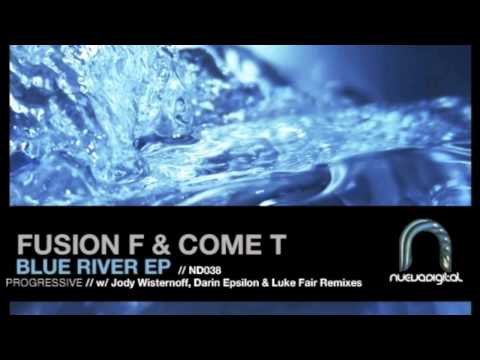 Fusion F & Come T - Blue River (Original Mix)