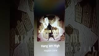 Kingdom ☠️Come /&quot;Hang &#39;Em High&quot;