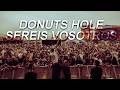 Donuts Hole - Sereis Vosotros