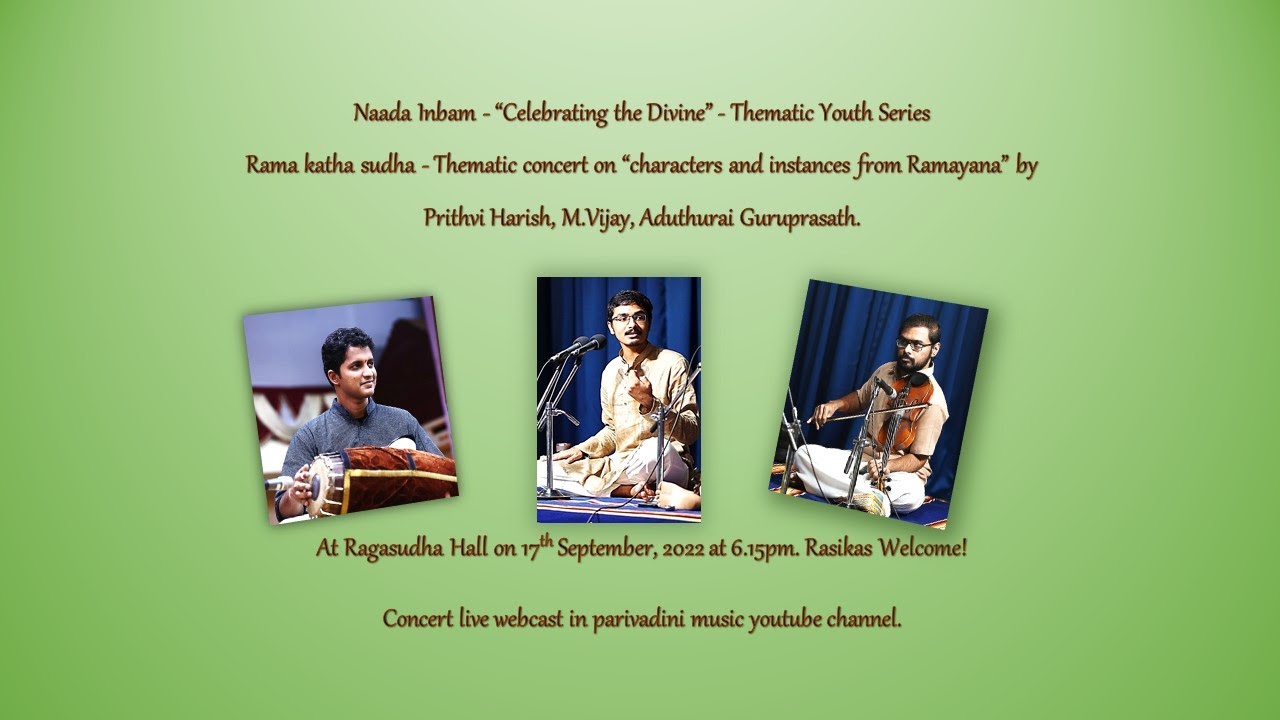 Thematic concert on “Rama katha sudha” by Prithvi Harish  - Naada Inbam Youth series.
