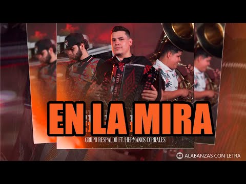 En La Mira - Grupo Respaldo Ft  Hermanos Corrales (Video Lyric)