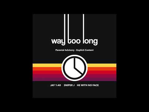 Sniper J x Jay 1:40 x He With No Face - Way Too Long