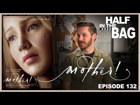 Half in the Bag Episode 132: mother!