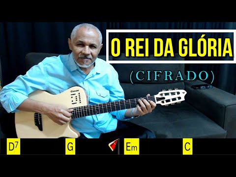 O REI DA GLÓRIA - 522. HARPA CRISTÃ - (CIFRADO) - Carlos José