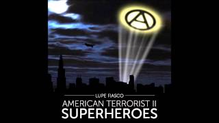 Lupe Fiasco - American Terrorist Pt. II: Superheroes