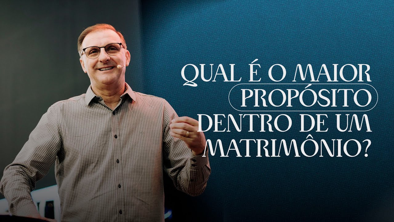 Qual é o maior propósito dentro de um matrimônio? Jucélio de Souza