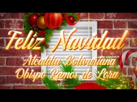 MENSAJE NAVIDEÑO DE LA ALCALDÍA BOLIVARIANA DE OBISPO RAMOS DE LORA 