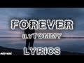 ♡ilyTOMMY♡ - Forever (Lyrics)