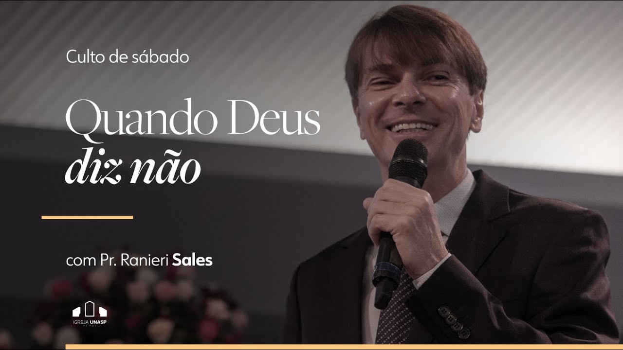 QUANDO DEUS DIZ NÃO | Pr. Ranieri Sales | Igreja Unasp SP