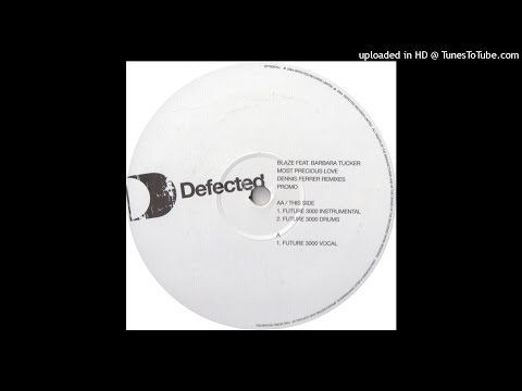 Blaze Feat. Barbara Tucker - Most Precious Love (Dennis Ferrer Mix)